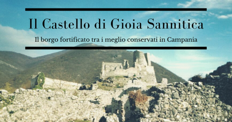 Il Castello E Il Borgo Di Gioia Sannitica - Hetor Hetor